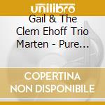 Gail & The Clem Ehoff Trio Marten - Pure Joy cd