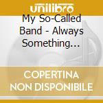 My So-Called Band - Always Something There To Destroy Me cd