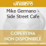 Mike Germano - Side Street Cafe cd