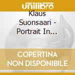 Klaus Suonsaari - Portrait In Sound cd musicale di Klaus Suonsaari