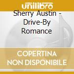 Sherry Austin - Drive-By Romance cd