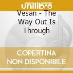 Vesan - The Way Out Is Through cd
