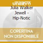 Julia Walker Jewell - Hip-Notic cd musicale di Julia Walker Jewell