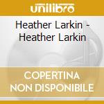Heather Larkin - Heather Larkin cd