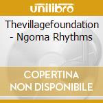 Thevillagefoundation - Ngoma Rhythms cd musicale di Thevillagefoundation