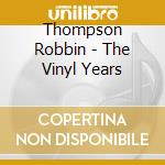 Thompson Robbin - The Vinyl Years cd musicale di Thompson Robbin
