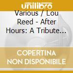 Various / Lou Reed - After Hours: A Tribute To The Music Of Lou Reed / Various cd
