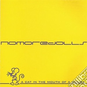 Nomoredolls - A Cat In The Mouth Of A Mouse cd musicale di Nomoredolls