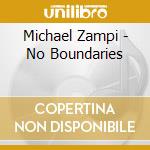 Michael Zampi - No Boundaries cd musicale di Michael Zampi