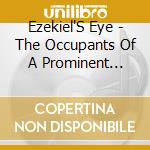 Ezekiel'S Eye - The Occupants Of A Prominent Place cd