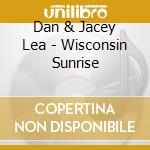 Dan & Jacey Lea - Wisconsin Sunrise cd