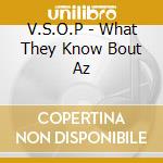 V.S.O.P - What They Know Bout Az cd