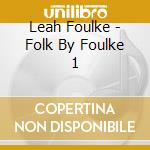 Leah Foulke - Folk By Foulke 1