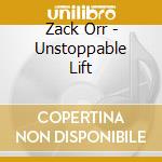 Zack Orr - Unstoppable Lift cd