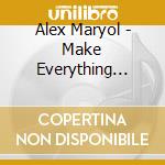 Alex Maryol - Make Everything Alright cd