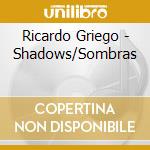 Ricardo Griego - Shadows/Sombras cd