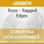 Roze - Ragged Edges cd