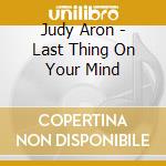 Judy Aron - Last Thing On Your Mind cd