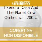 Ekendra Dasa And The Planet Cow Orchestra - 200 Proof Absolute Truth cd