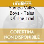 Yampa Valley Boys - Tales Of The Trail cd musicale di Yampa Valley Boys