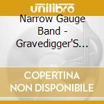 Narrow Gauge Band - Gravedigger'S Delight cd