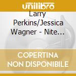 Larry Perkins/Jessica Wagner - Nite At Willie Joe'S cd