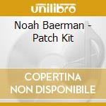 Noah Baerman - Patch Kit