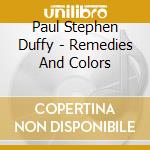 Paul Stephen Duffy - Remedies And Colors cd