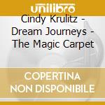Cindy Krulitz - Dream Journeys - The Magic Carpet cd