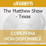 The Matthew Show - Texas cd