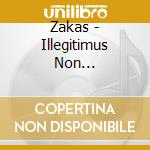 Zakas - Illegitimus Non Carborundum cd