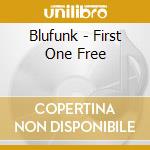 Blufunk - First One Free cd musicale di Blufunk
