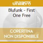 Blufunk - First One Free cd