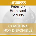 Peter B - Homeland Security cd musicale di Peter B