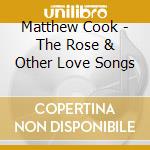 Matthew Cook - The Rose & Other Love Songs cd