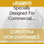 Specially Designed For Commercial Radio - A Public Service Announcement For The Dehumanized Population [Ep] cd