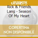Rick & Friends Lang - Season Of My Heart cd