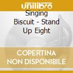 Singing Biscuit - Stand Up Eight cd