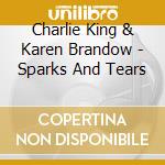 Charlie King & Karen Brandow - Sparks And Tears cd