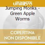 Jumping Monks - Green Apple Worms cd musicale di Jumping Monks