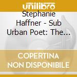 Stephanie Haffner - Sub Urban Poet: The Lawyer Songs cd