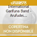 International Garifuna Band - Arufudei Wanichigu cd