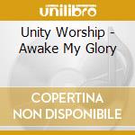 Unity Worship - Awake My Glory cd