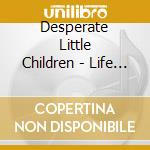 Desperate Little Children - Life According To A Sinner cd