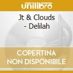Jt & Clouds - Delilah cd
