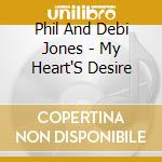 Phil And Debi Jones - My Heart'S Desire cd