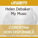 Helen Debaker - My Music cd