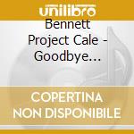Bennett Project Cale - Goodbye Kirkwood Drive cd