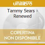 Tammy Sears - Renewed cd musicale di Tammy Sears