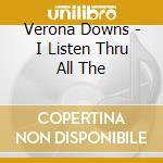 Verona Downs - I Listen Thru All The cd